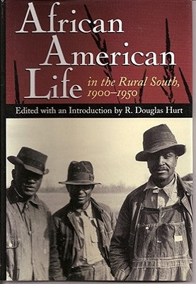African American Life in the Rural South, 1900-1950, 1 by Hurt, R. Douglas
