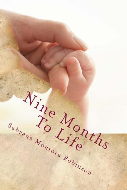 Nine Months To Life by Robinson, Sabrena Montora