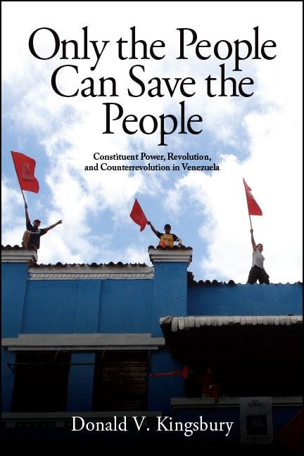 Only the People Can Save the People by Kingsbury, Donald V.