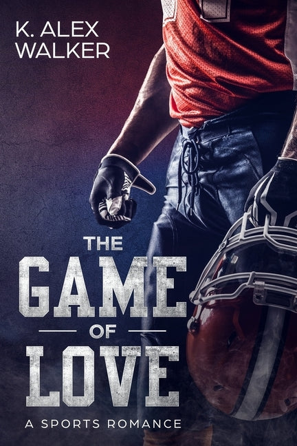 The Game of Love: A BWWM Romance by Walker, K. Alex