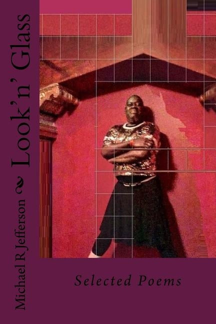 Look'n' Glass: Selected Poems by Jefferson, Michael R.