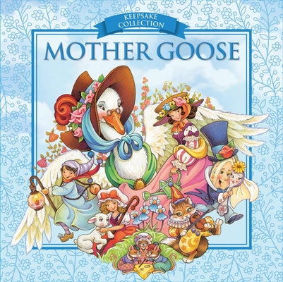 Mother Goose: Keepsake Collections by Sequoia Children's Publishing