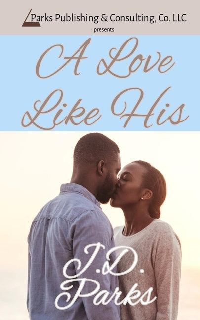 A Love Like His by Parks, J. D.