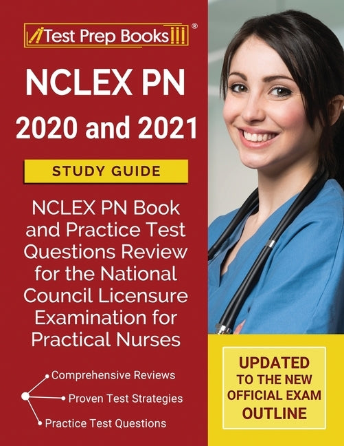 NCLEX PN 2020 and 2021 Study Guide: NCLEX PN Book and Practice Test Questions Review for the National Council Licensure Examination for Practical Nurs by Test Prep Books