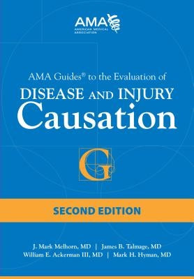 AMA Guides to the Evaluation of Disease and Injury Causation by Melhorn, J. Mark
