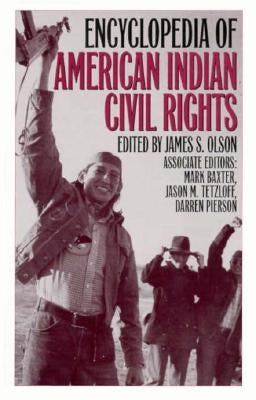 Encyclopedia of American Indian Civil Rights by Olson, James