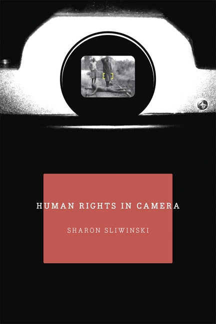 Human Rights in Camera by Sliwinski, Sharon