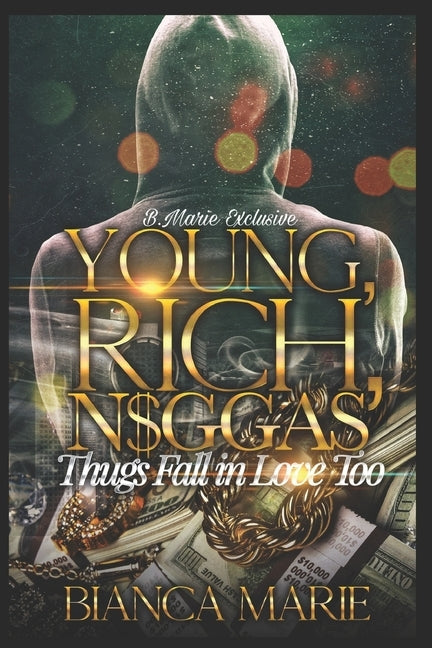 Young, Rich, N$gga$: Thugs Need Love Too by Marie, Bianca