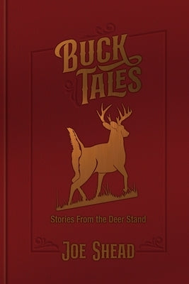 Buck Tales: Stories From the Deer Stand by Shead, Joe