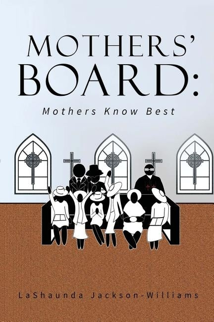 The Mothers' Board: Mothers Know Best by Jackson III, Robert J.