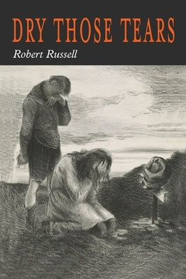 Dry Those Tears by Russell, Robert A.