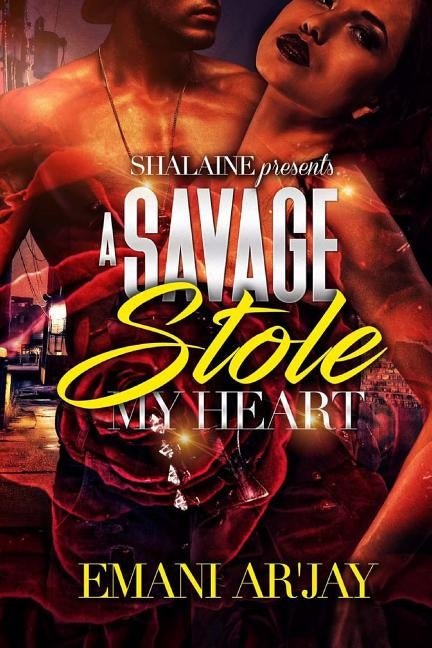 A Savage Stole My Heart by Ar'jay, Emani