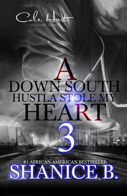 A Down South Hustla Stole My Hear 3: An African American Women's Fiction: Finale by B, Shanice