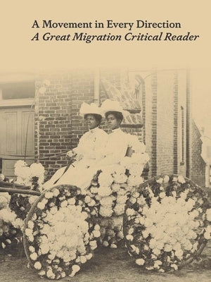 A Movement in Every Direction: A Great Migration Critical Reader by Brown, Jessica Bell