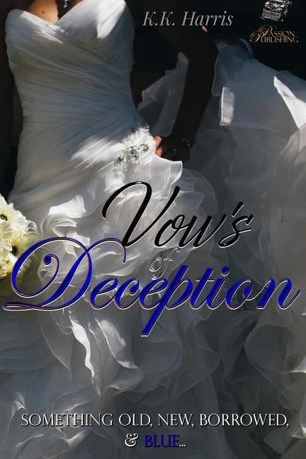 Vows of Deception: Something old, new, borrowed, & BLUE... by Harris, K. K.