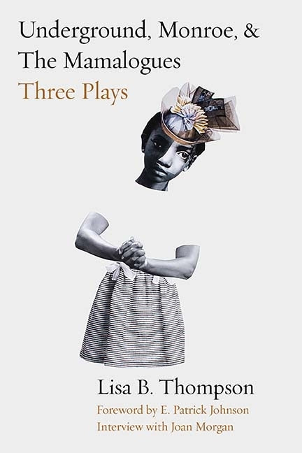 Underground, Monroe, and the Mamalogues: Three Plays by Thompson, Lisa B.