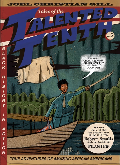 Robert Smalls, Volume 3: Tales of the Talented Tenth, No. 3 by Gill, Joel Christian