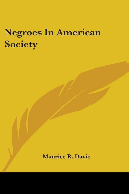 Negroes In American Society by Davie, Maurice R.