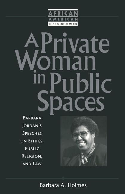 A Private Woman in Public Spaces by Holmes, Barbara Ann