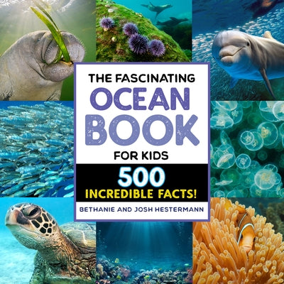 The Fascinating Ocean Book for Kids: 500 Incredible Facts! by Hestermann, Bethanie