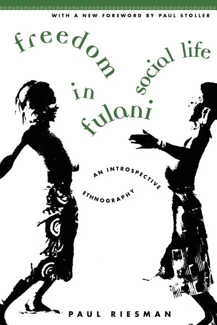 Freedom in Fulani Social Life: An Introspective Ethnography by Riesman, Paul