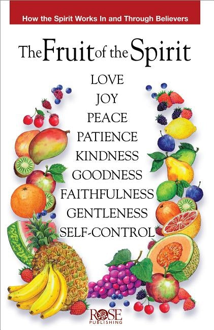 Fruit of the Spirit Pamphlet: How the Spirit Works in and Through Believers by Publishing, Rose