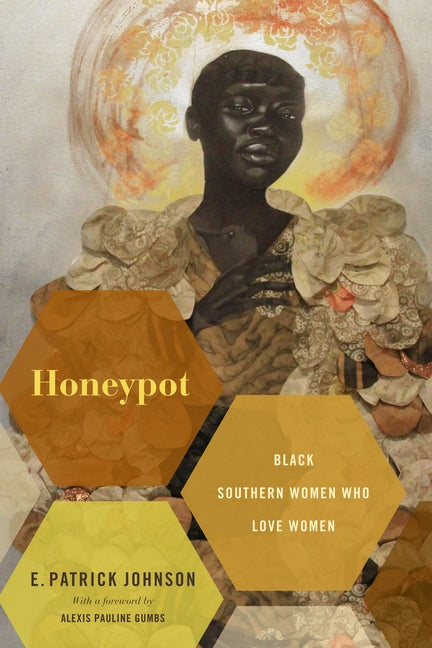 Honeypot: Black Southern Women Who Love Women by Johnson, E. Patrick