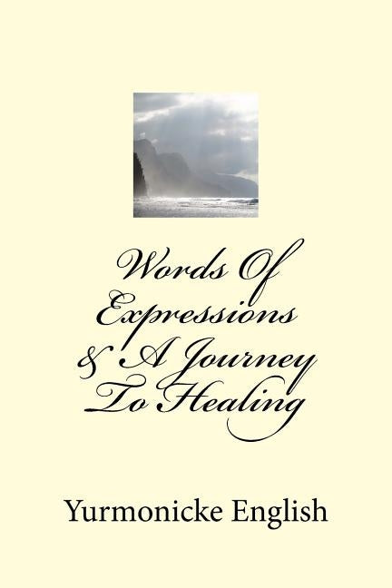 Words Of Expressions & A Journey To Healing by English, Yurmonicke