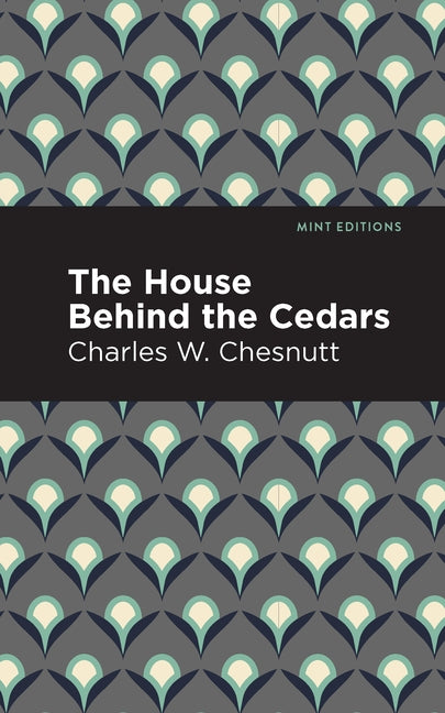 The House Behind the Cedars by Chesnutt, Charles W.