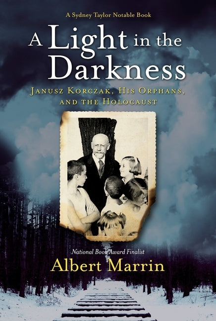 A Light in the Darkness: Janusz Korczak, His Orphans, and the Holocaust by Marrin, Albert