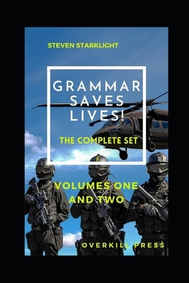 Grammar Saves Lives! The Complete Set: Professional Writing for Law Enforcement Officers by Starklight, Steven