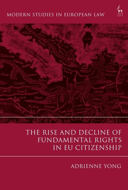 The Rise and Decline of Fundamental Rights in Eu Citizenship by Yong, Adrienne