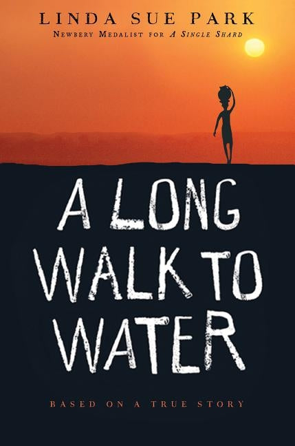 A Long Walk to Water: Based on a True Story by Park, Linda Sue