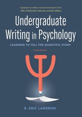 Undergraduate Writing in Psychology: Learning to Tell the Scientific Story, 3rd Ed. 2020 Copyright by Landrum, R. Eric