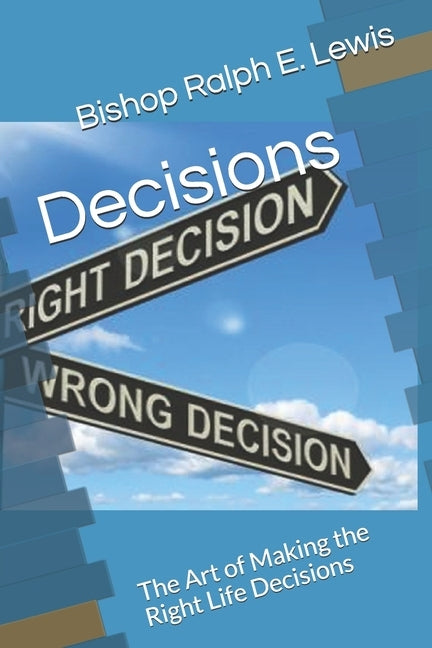 Decisions: The Art of Making the Right Life Decisions by Lewis, Bishop Ralph