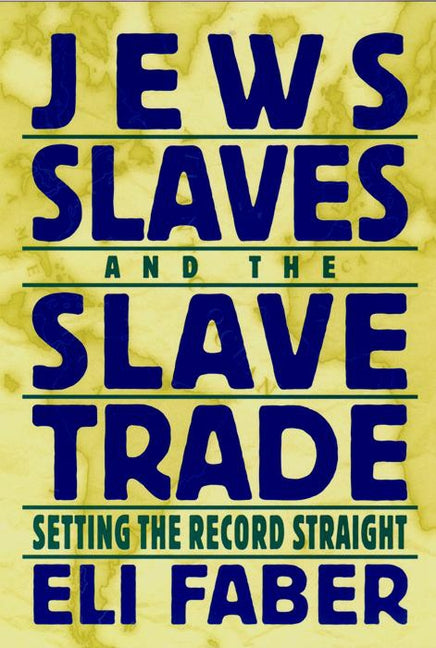 Jews, Slaves and the Slave Trade by Faber, Eli