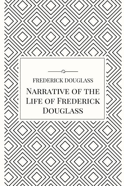 Narrative of the Life of Frederick Douglass by Douglass, Frederick