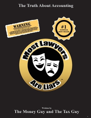 Most Lawyers Are Liars The Truth About Accounting by Guy, The Money