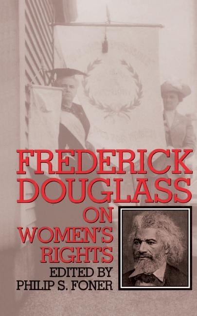Fred Douglass Womens Rights PB by Foner, Philip S.