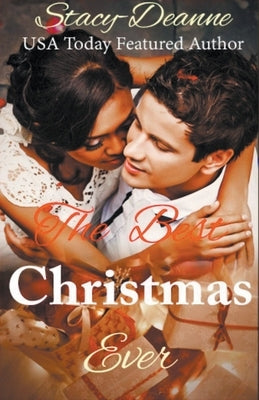 The Best Christmas Ever by Stacy-Deanne