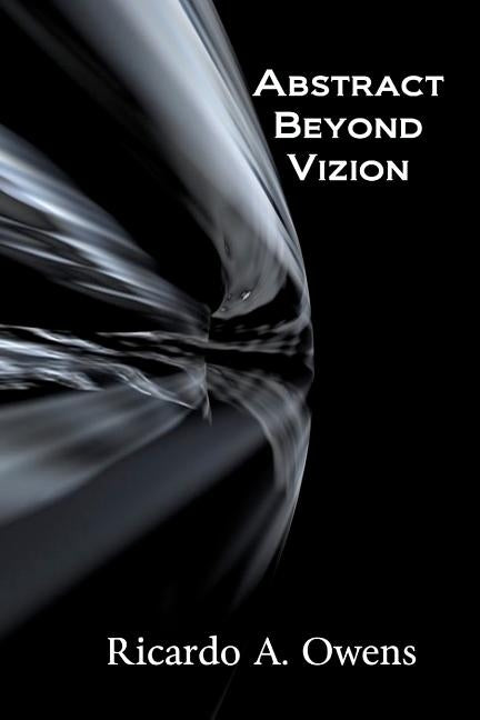 Abstract Beyond Vizion by Owens, Ricardo A.