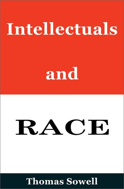 Intellectuals and Race by Sowell, Thomas