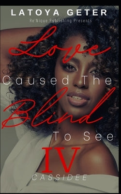 Love Caused The Blind To See: Cassidee by Geter, Latoya