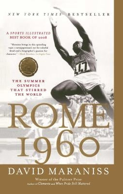 Rome 1960: The Summer Olympics That Stirred the World by Maraniss, David