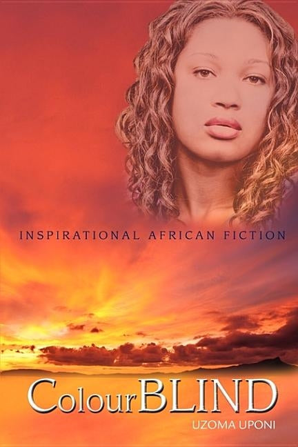 ColourBLIND: Inspirational African Fiction by Uponi, Uzoma