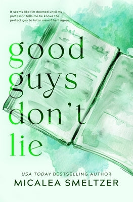 Good Guys Don't Lie - Special Edition by Smeltzer, Micalea