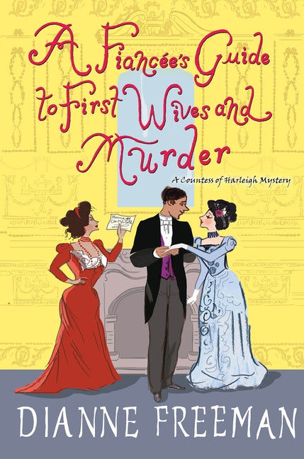 A Fiancée's Guide to First Wives and Murder by Freeman, Dianne
