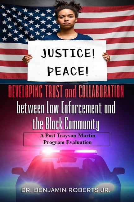 Developing Trust & Collaboration between Law Enforcement and the Black Community: A Post Trayvon Martin Program Evaluation by Roberts Lmft, Benjamin