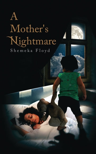 A Mother's Nightmare by Floyd, Shemeka