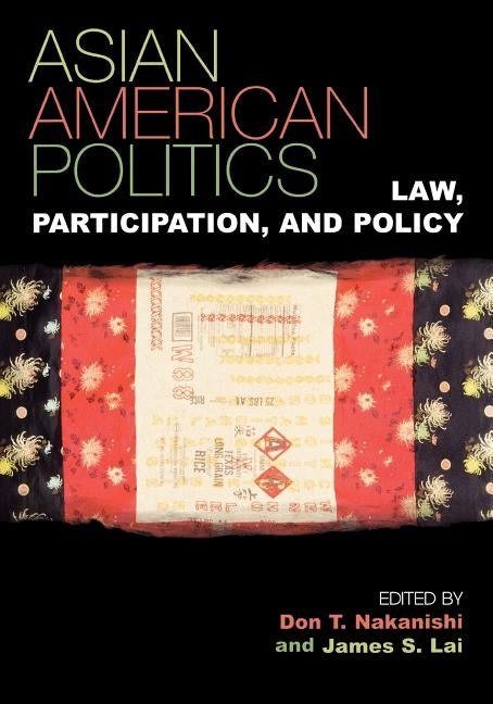Asian American Politics: Law, Participation, and Policy by Lai, James S.